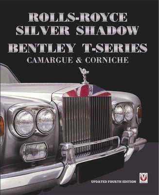 Rolls-Royce Silver Shadow/Bentley T-Series, Camargue & Corniche: Revised & Enlarged Edition by Bobbitt, Malcolm