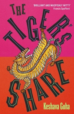 The Tiger's Share by Guha, Keshava