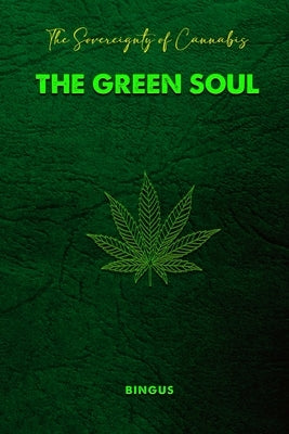 The Sovereignty of Cannabis The Green Soul by Shoop, Bingus