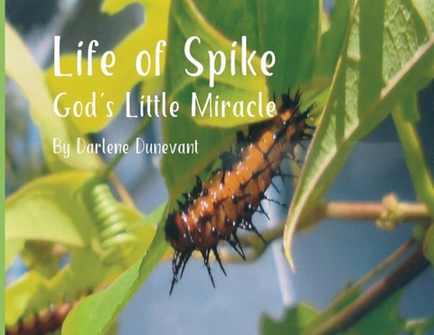 Life of Spike: God's Little Miracle by Dunevant, Darlene