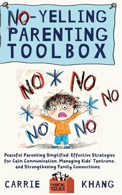 No-Yelling Parenting Toolbox by Khang, Carrie