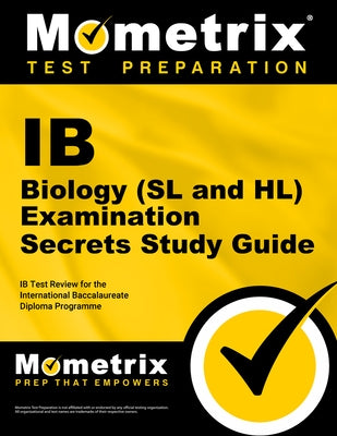 IB Biology (SL and HL) Examination Secrets Study Guide: IB Test Review for the International Baccalaureate Diploma Programme by Mometrix College Credit Test Team