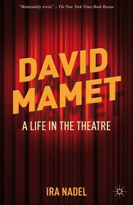 David Mamet: A Life in the Theatre by Nadel, I.