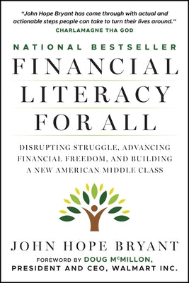 Financial Literacy for All: Disrupting Struggle, Advancing Financial Freedom, and Building a New American Middle Class by Bryant, John Hope
