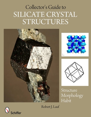 The Collector's Guide to Silicate Crystal Structures by Lauf, Robert J.