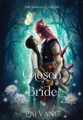 Chosen Bride: A YA Paranormal Romance with Fated Lovers - Illustrated by Vang, Paj