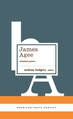James Agee: Selected Poems: (American Poets Project #27) by Agee, James