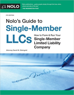 Nolo's Guide to Single-Member Llcs: How to Form & Run Your Single-Member Limited Liability Company by Steingold, David M.