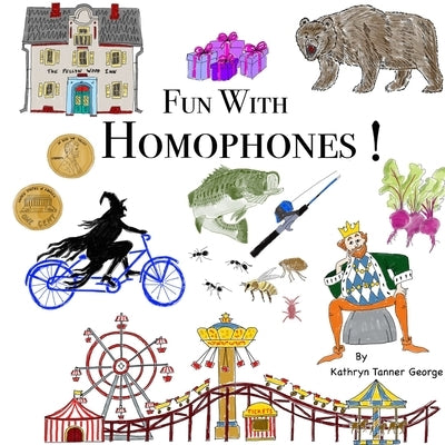 Fun With Homophones!! by George, Kathryn T.