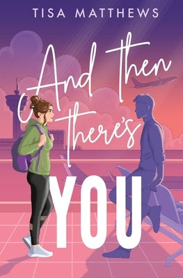 And Then There's You by Matthews, Tisa