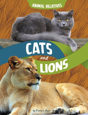 Cats and Lions: Feline Relatives by Mann, Dionna L.