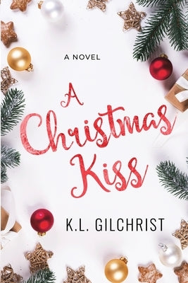 A Christmas Kiss by Gilchrist, K. L.