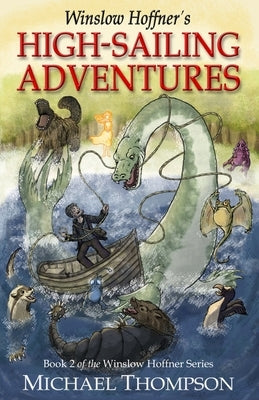 Winslow Hoffner's High-Sailing Adventures by Thompson, Michael
