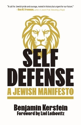 Self Defense: A Jewish Manifesto by Kerstein, Benjamin