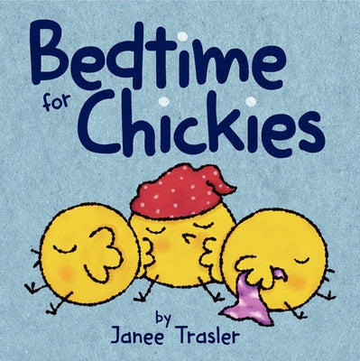Bedtime for Chickies: An Easter and Springtime Book for Kids by Trasler, Janee
