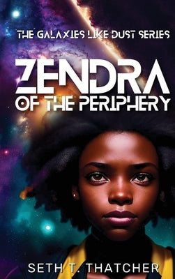 Zendra of the Periphery by Thatcher, Seth T.