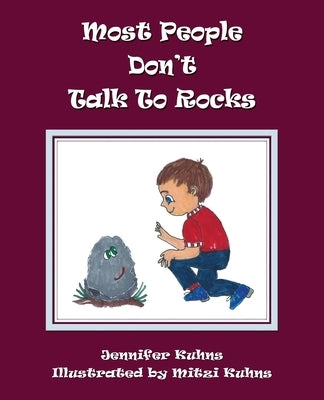 Most People Don't Talk to Rocks by Kuhns, Jennifer