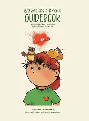 Everyone Has a Dinosaur: Guidebook: Understanding our extraordinary brain-body-heart connection by Ness, Linda