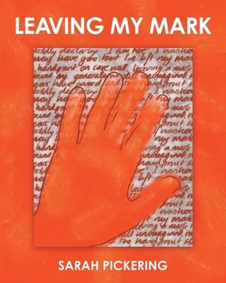 Leaving My Mark by Pickering, Sarah