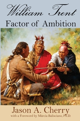 William Trent: Factor of Ambition by Cherry, Jason A.