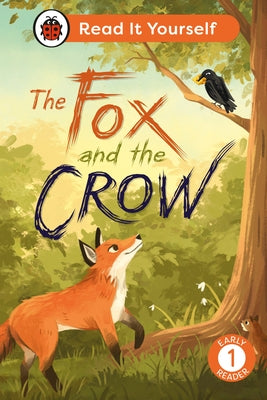 The Fox and the Crow: Read It Yourself - Level 1 Early Reader by Ladybird
