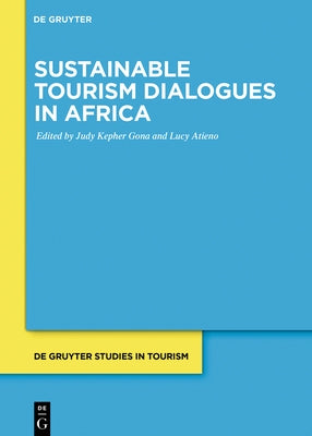 Sustainable Tourism Dialogues in Africa by Kepher Gona, Judy