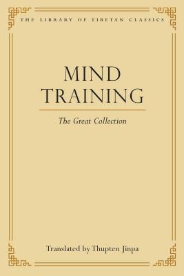 Mind Training: The Great Collection by Jinpa, Thupten