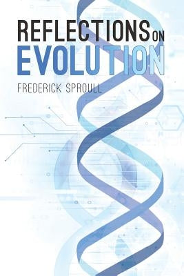 Reflections On Evolution by Sproull, Frederick