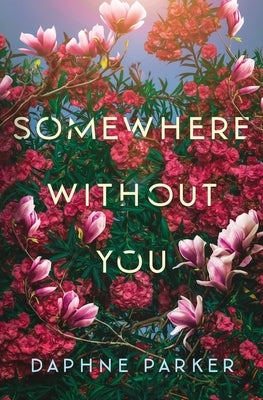 Somewhere Without You by Parker, Daphne