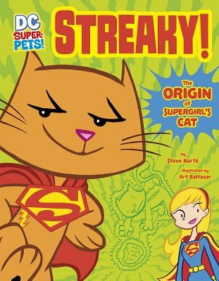 Streaky: The Origin of Supergirl's Cat by KortÃ©, Steve