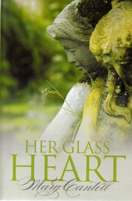 Her Glass Heart by Cantell, Mary