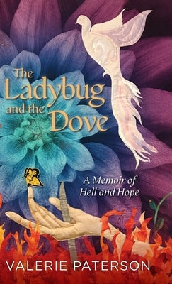 The Ladybug and the Dove: A Memoir of Hell and Hope by Paterson, Valerie