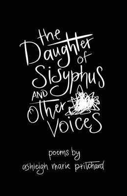 The Daughter of Sisyphus and Other Voices by Pritchard, Ashleigh Marie