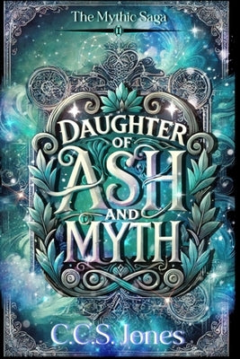 Daughter of Ash and Myth by Jones, C. C. S.