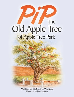 PiP The Old Apple Tree of Apple Tree Park by Wing, Richard V., Jr.