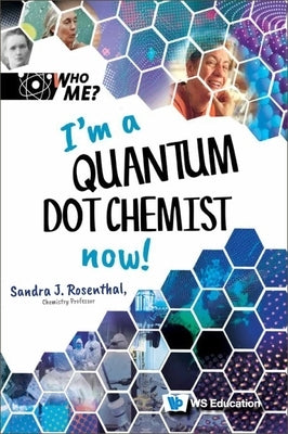 I'm a Quantum Dot Chemist Now! by Rosenthal, Sandra J.