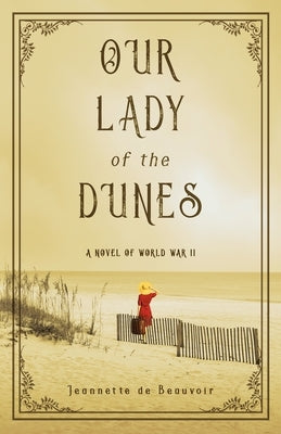Our Lady of the Dunes by De Beauvoir, Jeannette