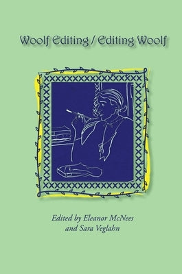 Woolf Editing / Editing Woolf by McNees, Eleanor