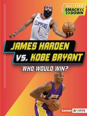 James Harden vs. Kobe Bryant: Who Would Win? by Stanley, Joe