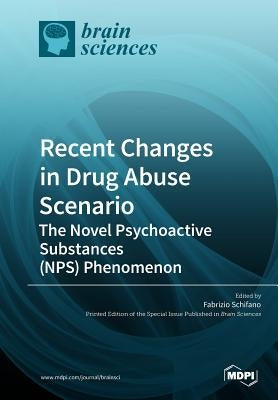 Recent Changes in Drug Abuse Scenario The Novel Psychoactive Substances (NPS) Phenomenon by Schifano, Fabrizio