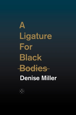 A Ligature for Black Bodies by Miller, Denise