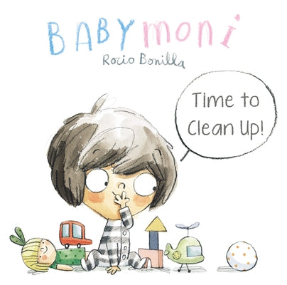 Babymoni: Time to Clean Up! by Bonilla, Rocio