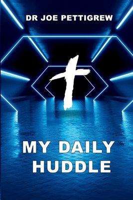 My Daily Huddle by Pettigrew, Joe