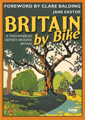 Britain by Bike: Foreword by Clare Balding by Eastoe, Jane