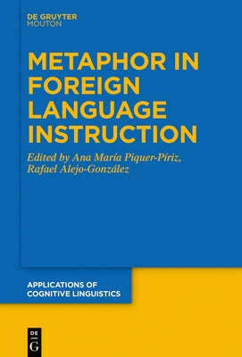 Metaphor in Foreign Language Instruction by Piquer-PÃ­riz, Ana MarÃ­a