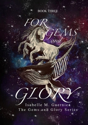 For Gems and Glory by Guernica, Isabelle M.