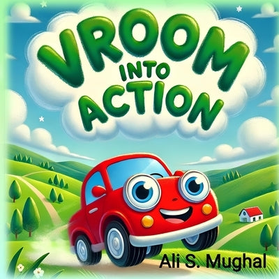 Vroom Into Action by Mughal, Ali Sher
