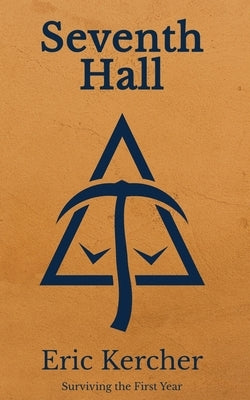 Seventh Hall: Surviving the First Year by Kercher, Eric