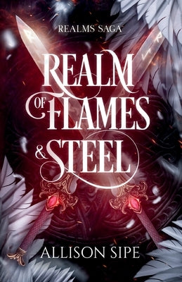 Realm of Flames & Steel by Sipe, Allison