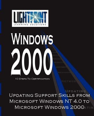 Updating Support Skills from Microsoft Windows NT 4.0 to Microsoft Windows 2000 by Iuniverse Com